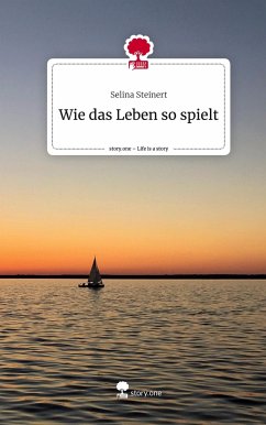 Wie das Leben so spielt. Life is a Story - story.one - Steinert, Selina