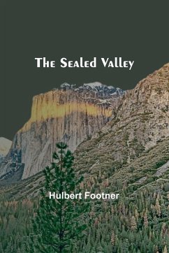 The Sealed Valley - Footner, Hulbert