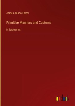 Primitive Manners and Customs - Farrer, James Anson