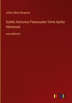 Sulikki; Kertomus Pakanuuden Viime Ajoilta Hämeessä - Bergman, Johan Albert
