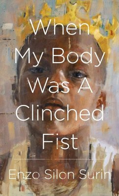 When My Body Was a Clinched Fist - Surin, Enzo Silon