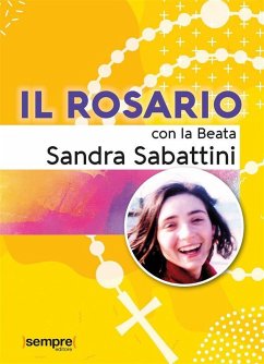 Il Rosario con la Beata Sandra Sabattini (eBook, ePUB) - Sabattini, Sandra