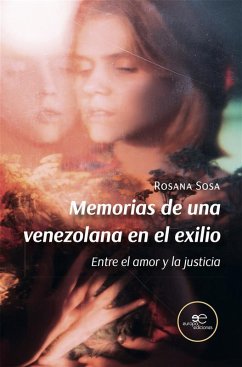 Memorias de una venezolana en el exilio. Entre el amor y la justicia (eBook, ePUB) - Sosa, Rosana