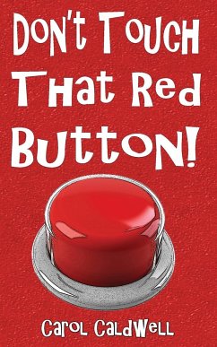 Don't Touch That Red Button! - Caldwell, Carol