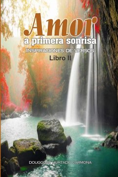 Amor a primera sonrisa. Libro II - Hurtado Carmona, Dougglas