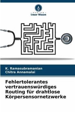 Fehlertolerantes vertrauenswürdiges Routing für drahtlose Körpersensornetzwerke - Ramasubramanian, K.;Annamalai, Chitra