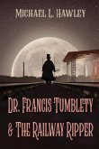 Dr. Francis Tumblety & The Railway Ripper