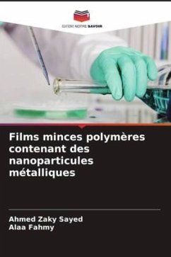 Films minces polymères contenant des nanoparticules métalliques - Zaky Sayed, Ahmed;Fahmy, Alaa