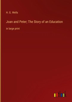 Joan and Peter; The Story of an Education - Wells, H. G.