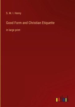 Good Form and Christian Etiquette - Henry, S. M. I.