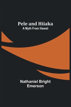 Pele and Hiiaka - Emerson, Nathaniel Bright