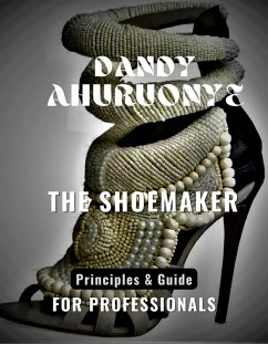 THE SHOEMAKER: Principles & Guide for Professionals (eBook, ePUB) - Ahuruonye, Dandy