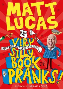 My Very Very Very Very Very Very Very Silly Book of Pranks (eBook, ePUB) - Lucas, Matt