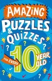 Amazing Puzzles and Quizzes for Every 10 Year Old (eBook, ePUB)