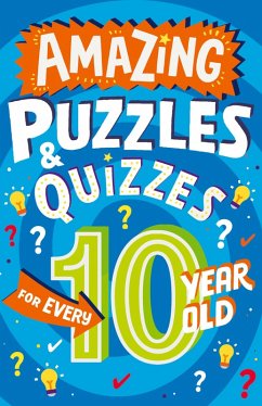 Amazing Puzzles and Quizzes for Every 10 Year Old (eBook, ePUB) - Gifford, Clive
