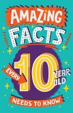 Amazing Facts Every 10 Year Old Needs to Know (eBook, ePUB)