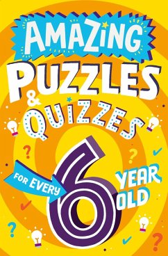 Amazing Puzzles and Quizzes for Every 6 Year Old (eBook, ePUB) - Gifford, Clive