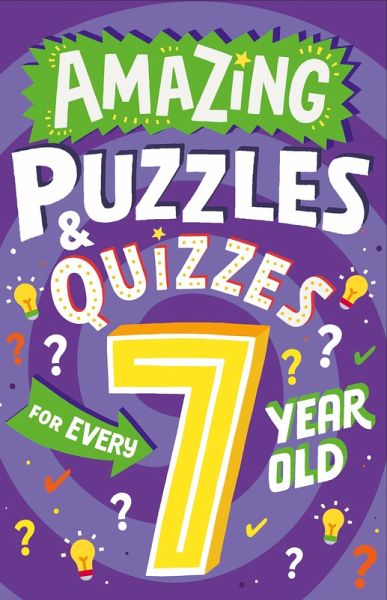 Amazing Puzzles and Quizzes for Every 7 Year Old (eBook, ePUB) Amazing Puzzles and Quizzes for Every 7 Year Old (eBook, ePUB)