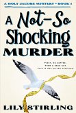 A Not So Shocking Murder (A Holt Jacobs Mystery, #1) (eBook, ePUB) A Not So Shocking Murder (A Holt Jacobs Mystery, #1) (eBook, ePUB)