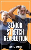 Senior Stretch Revolution: Transforming Lives Through Flexibility (eBook, ePUB)