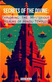 Secrets of the Divine: Exploring the Mysterious Realms of Hindu Temples (eBook, ePUB)
