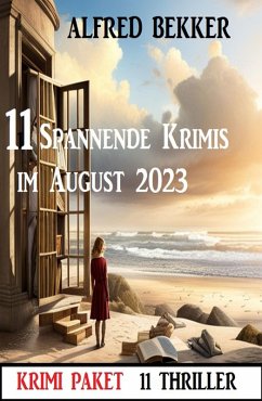 11 Spannende Krimis im August 2023: Krimi Paket (eBook, ePUB) - Bekker, Alfred