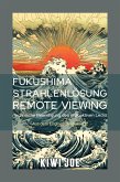 Fukushima Strahlenlösung Remote Viewing: Technische Beendigung des radioaktiven Lecks (eBook, ePUB)