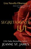 Segretamente Lui (La serie di novelle Obsessed, #5) (eBook, ePUB)