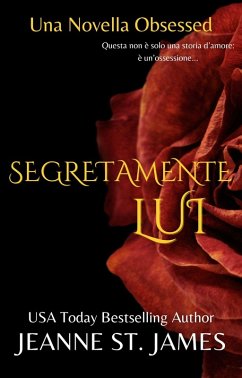 Cover Segretamente Lui (La serie di novelle Obsessed, #5) (eBook, ePUB)