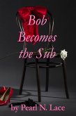 Bob Becomes the Sub (Sissy stories, #2) (eBook, ePUB)