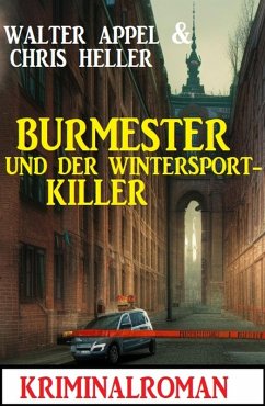 Burmester und der Wintersport-Killer: Kriminalroman (eBook, ePUB) - Appel, Walter; Heller, Chris