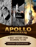 Apollo Program: A Brief Overview from Beginning to the End (eBook, ePUB)