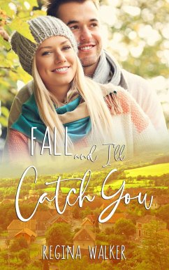 Fall and I'll Catch You (Small Town Romance in Double Creek, #5) (eBook, ePUB) - Walker, Regina