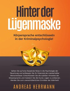 Hinter der Lügenmaske: Körpersprache entschlüsseln in der Kriminalpsychologie! (eBook, ePUB)