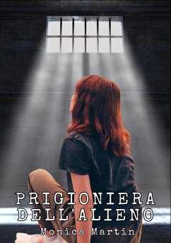 Prigioniera dell'Alieno - Romance Scifi (eBook, ePUB) - Martin, Monica