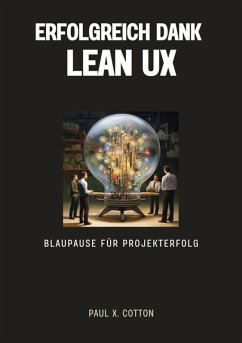 Erfolgreich dank Lean UX (eBook, ePUB) - Cotton, Paul X.