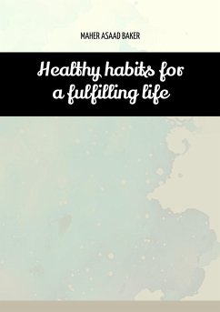 Healthy habits for a fulfilling life (eBook, ePUB) - Baker, Maher Asaad