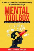 Mental Toolbox: 10 Tools for Unleashing Your Inner Creativity, Willpower and Courage (eBook, ePUB)