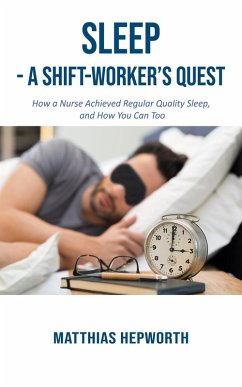 Sleep - a Shift-worker's Quest (eBook, ePUB) - Hepworth, Matthias