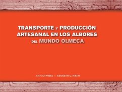 Transporte y producción artesanal en los albores del mundo Olmeca (eBook, ePUB) - Cyphers, Ann; Hirth, Kenneth G.