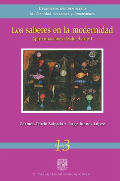 Los saberes en la modernidad. Aproximaciones en el arte1 (eBook, ePUB) - Pardo Salgado, Carmen; Juanes López, Jorge