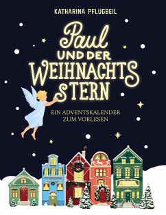 Paul und der Weihnachtsstern (eBook, ePUB) - Pflugbeil, Katharina