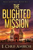 The Blighted Mission (Rogue Adventures, #1) (eBook, ePUB) The Blighted Mission (Rogue Adventures, #1) (eBook, ePUB)