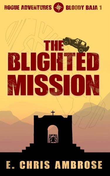 The Blighted Mission (Rogue Adventures, #1) (eBook, ePUB) The Blighted Mission (Rogue Adventures, #1) (eBook, ePUB)