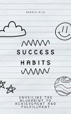 Success Habits: Unveiling the Blueprint to Achievement and Fulfillment (eBook, ePUB)