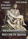 My Visions of Jesus, Mary and the Apostles (eBook, ePUB)