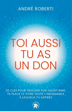 Toi aussi tu as un don (eBook, ePUB) - Roberti, André
