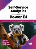 Self-Service Analytics with Power BI: Learn how to Build an end-to-end Analytics Solution in Power BI (eBook, ePUB)