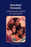 Sisterhood Chronicles: Unbreakable Bonds of Friendship (eBook, ePUB)