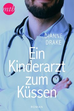 Ein Kinderarzt zum Küssen (eBook, ePUB) - Drake, Dianne; Weinmann, Claudia